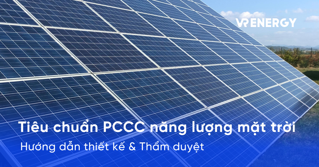 Tiêu chuẩn PCCC năng lượng mặt trời: Hướng dẫn thiết kế & Thẩm duyệt