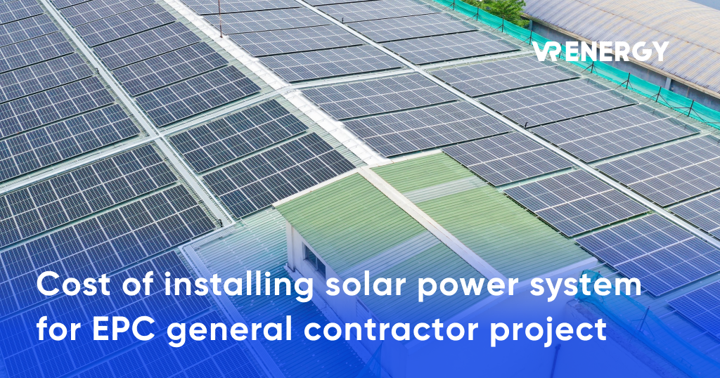 Cost of Installing a Solar Power System for an EPC Turnkey Project ...