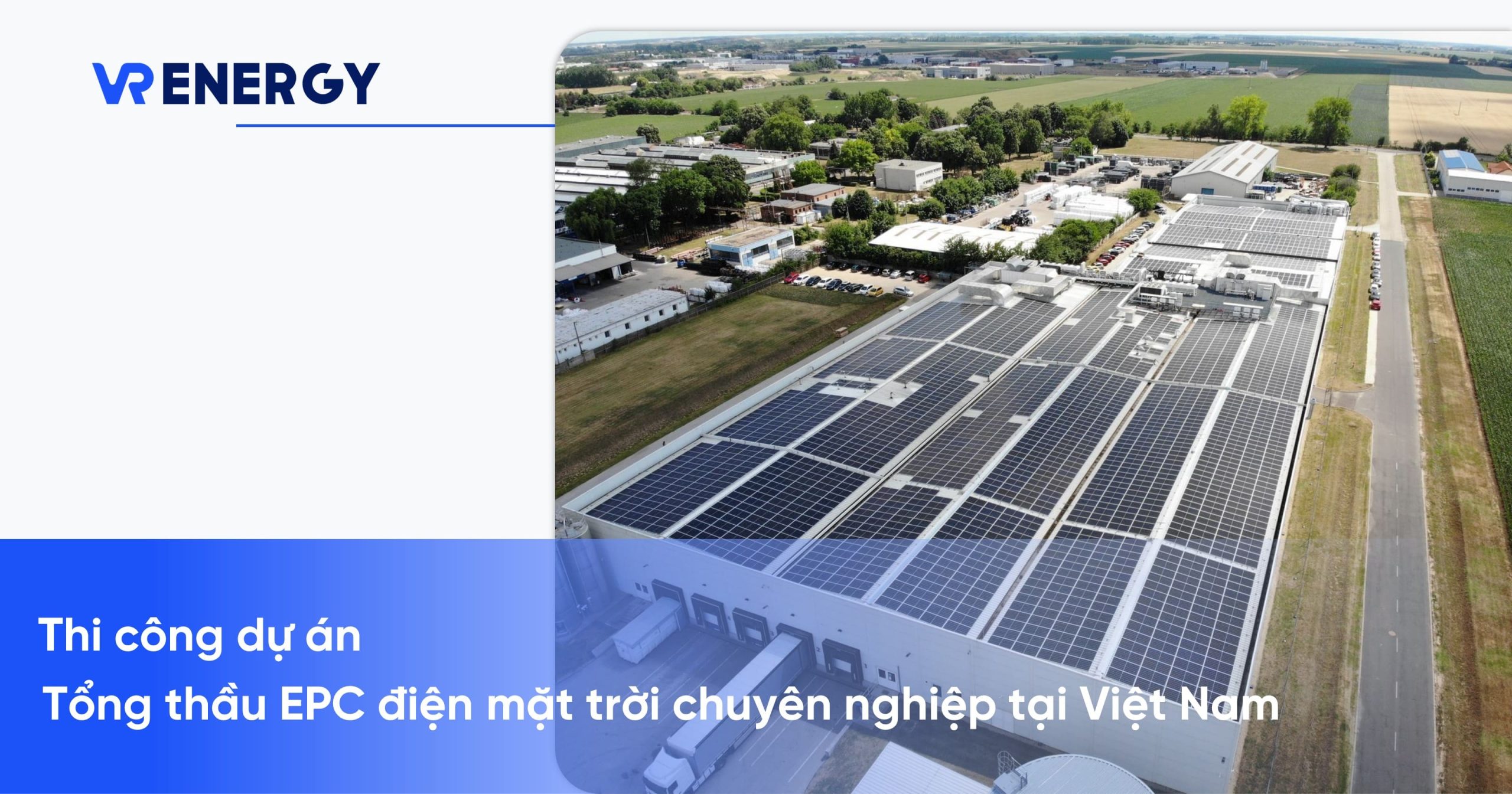 Thi công dự án tổng thầu EPC điện mặt trời chuyên nghiệp tại Việt Nam