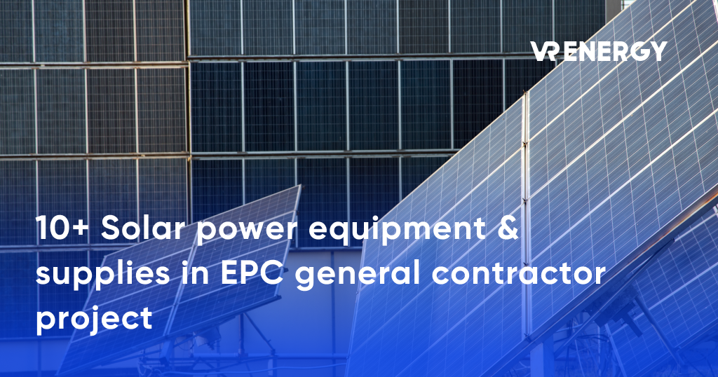 10 Solar power equipment supplies in EPC general contractor project
