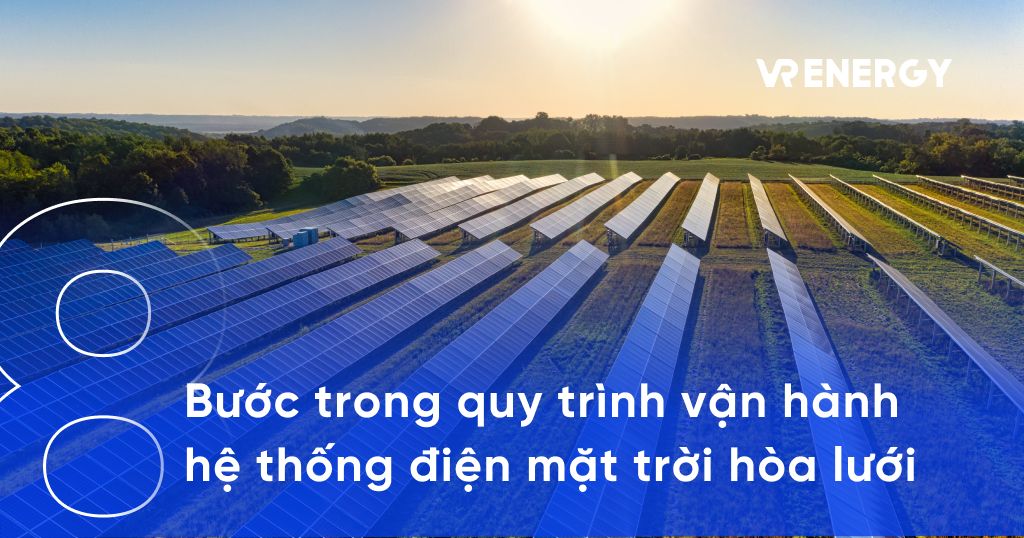 8 Bước trong quy trình vận hành hệ thống điện mặt trời hòa lưới