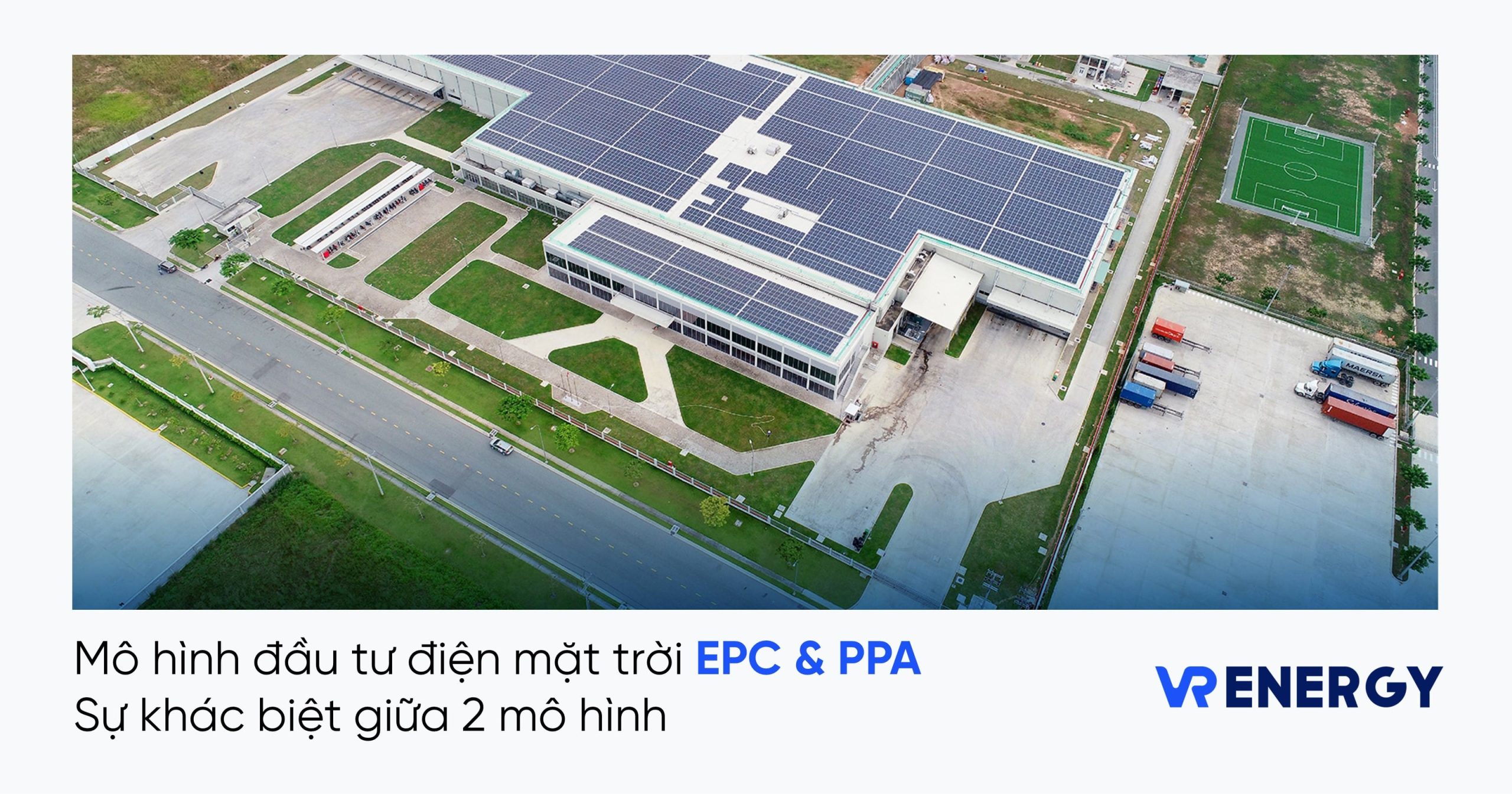 Mô hình đầu tư điện mặt trời EPC và PPA: Sự khác biệt giữa 2 mô hình