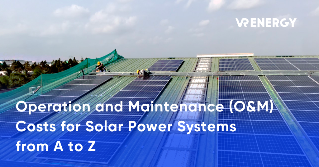 The A-Z Operating and Maintenance O&M Costs for Solar Power Systems ...
