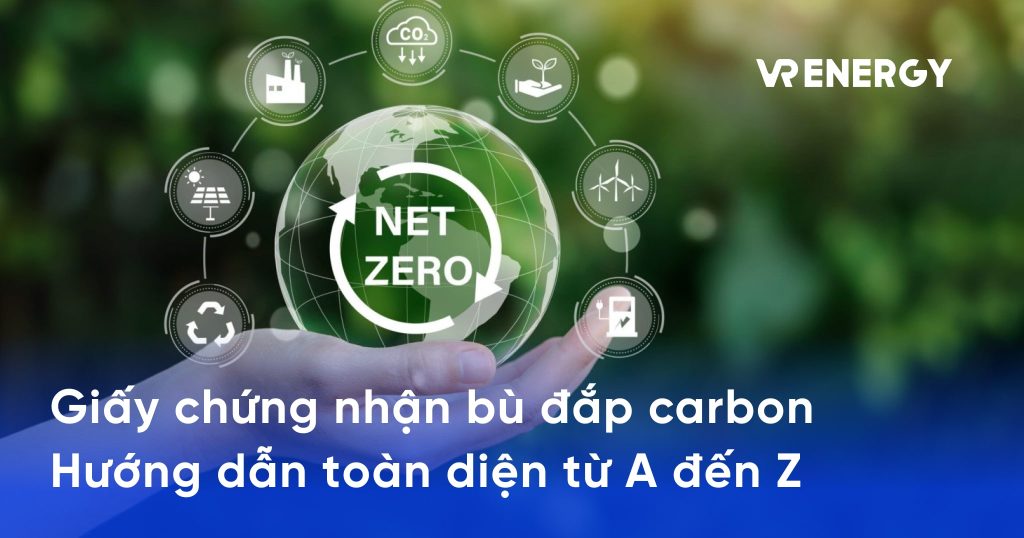 Giấy chứng nhận bù đắp carbon: Hướng dẫn toàn diện từ A đến Z 5 Giấy chứng nhận bù đắp carbon: Hướng dẫn toàn diện từ A đến Z
