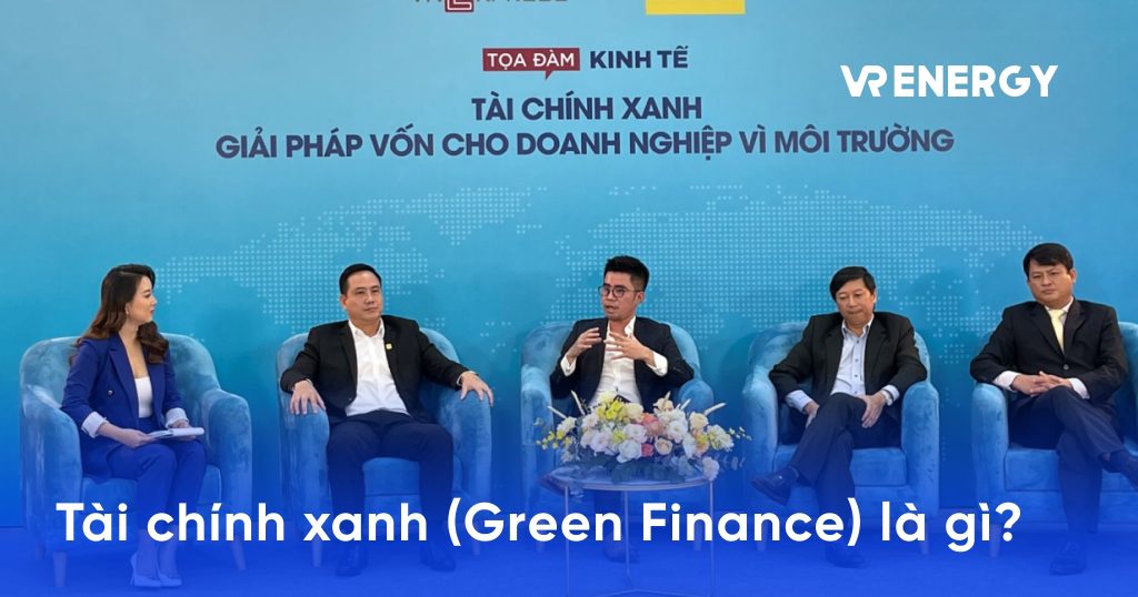 Tất tần tật về Tài chính Xanh - Giải pháp hỗ trợ phát triển bền vững 8 Tất tần tật về Tài chính Xanh - Giải pháp hỗ trợ phát triển bền vững