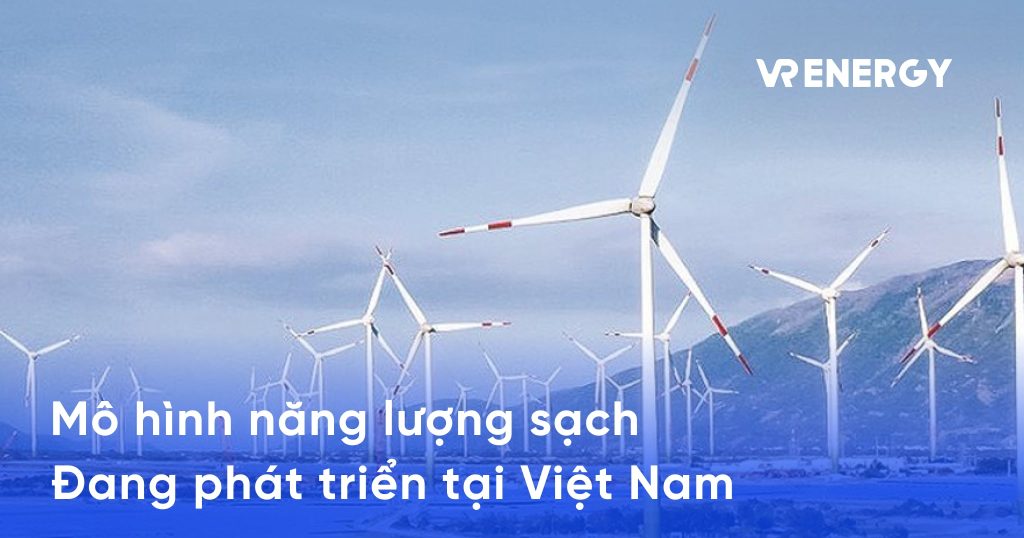 Những mô hình năng lượng sạch đang được phát triển tại Việt Nam 5 Những mô hình năng lượng sạch đang được phát triển tại Việt Nam