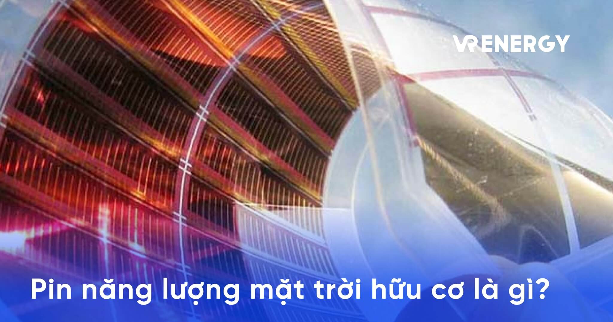 Pin năng lượng mặt trời hữu cơ (OPV) là gì?