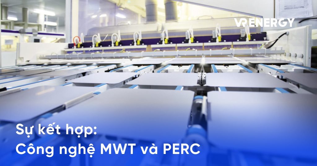 Sự kết hợp giữa công nghệ MWT và PERC