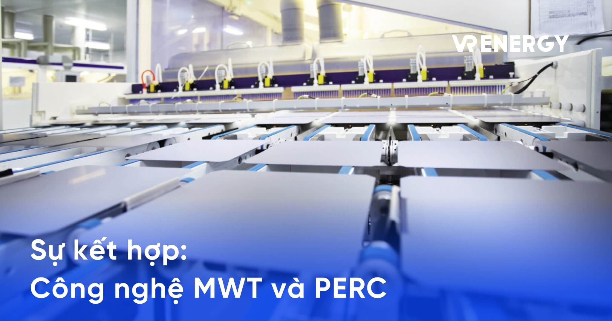 Sự kết hợp giữa công nghệ MWT và PERC