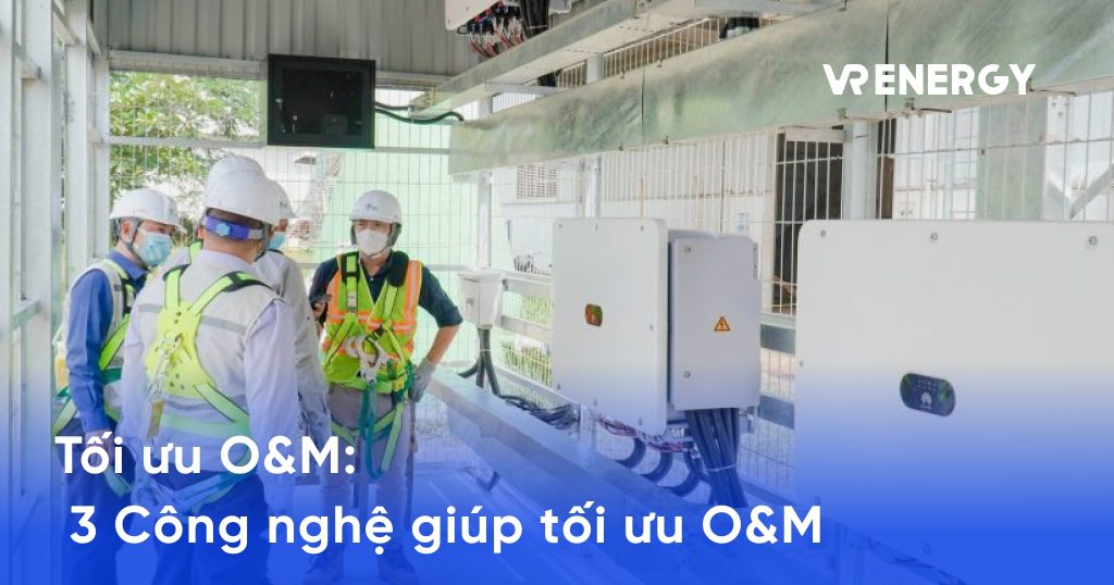 toi uu om 3 cong nghe giup toi uu quy trinh van hanh he thong dien mat troi min
