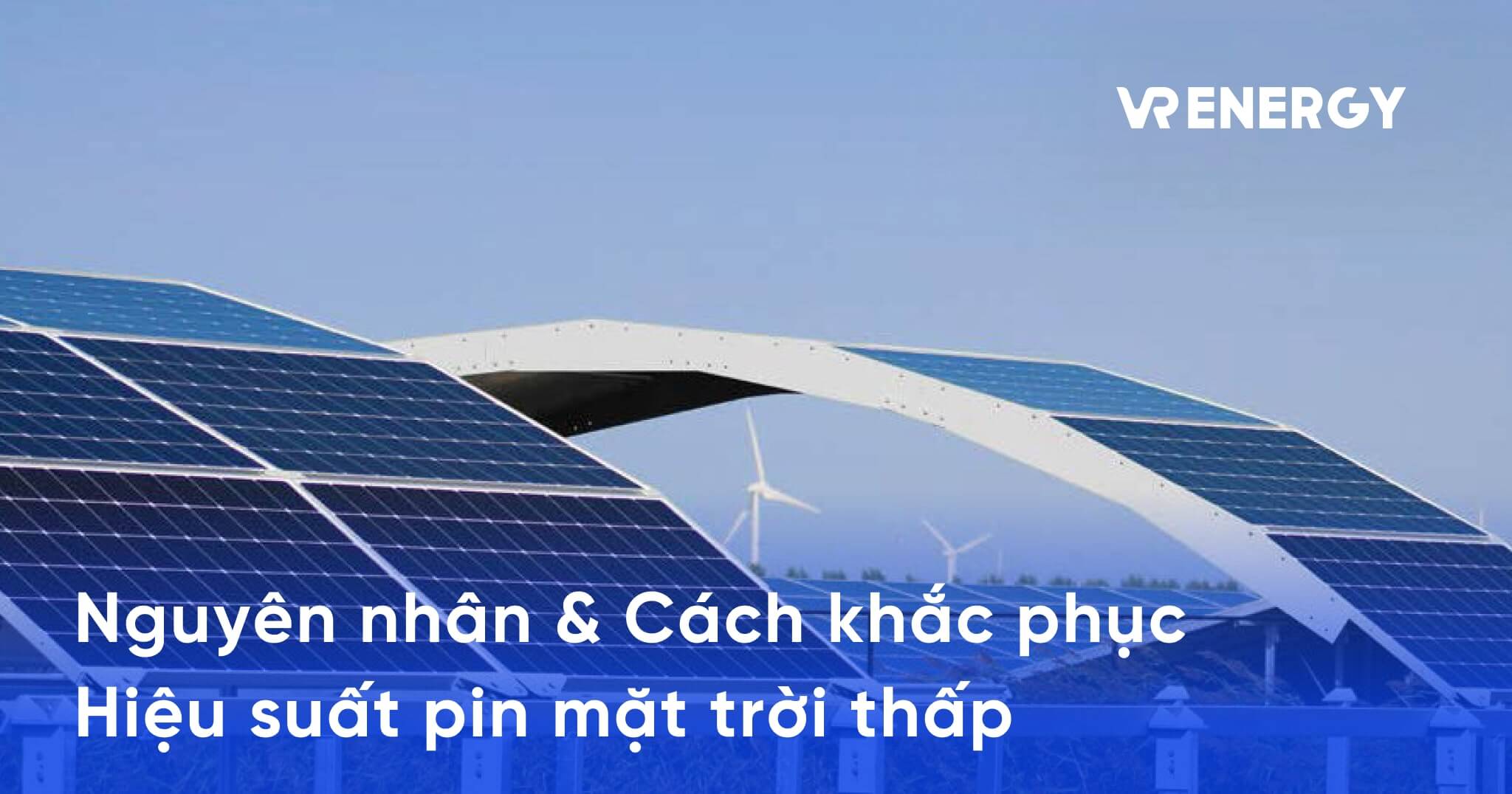 nguyen nhan hieu suat pin mat troi thap cach cai thien min