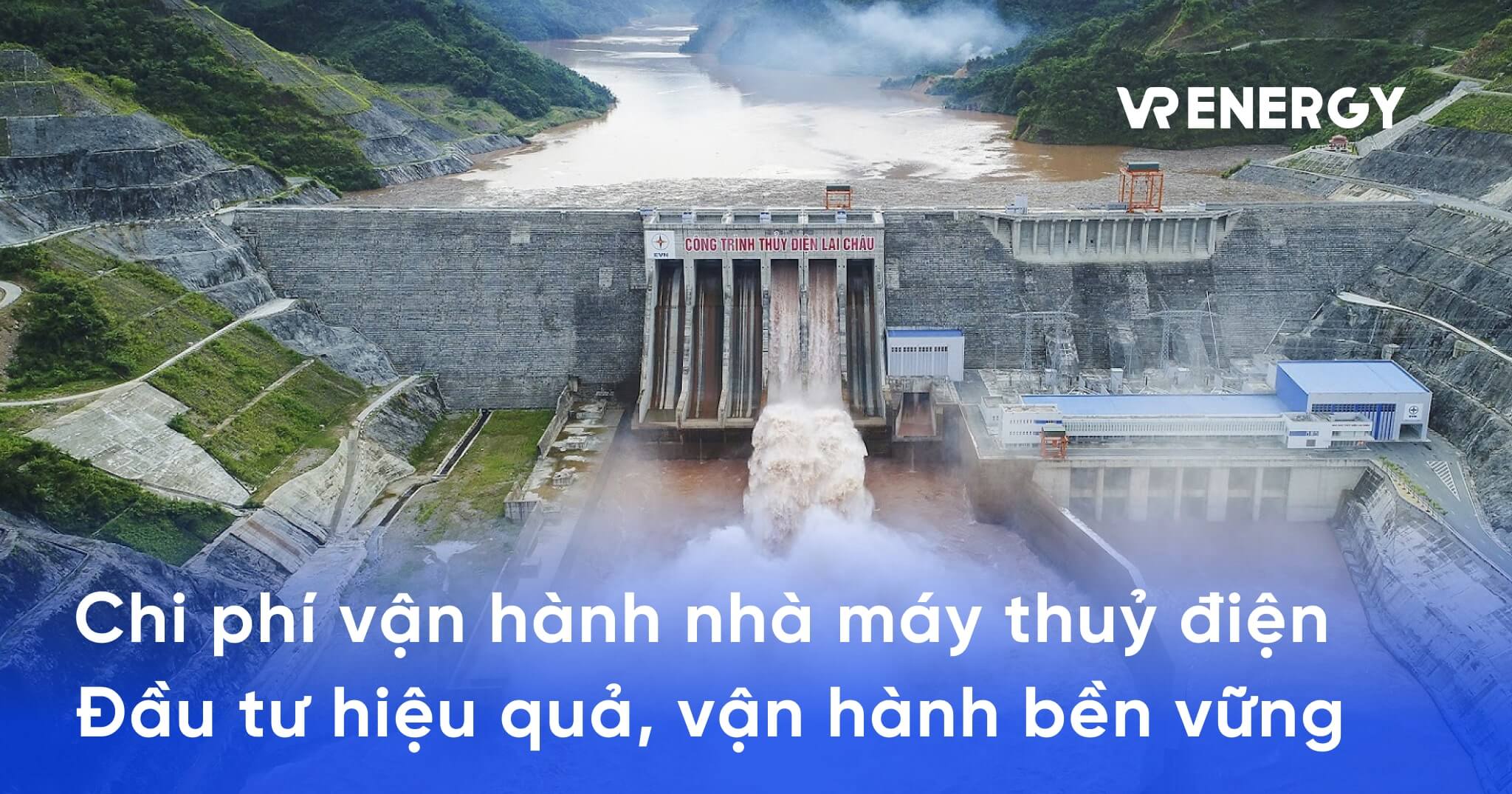 Chi phí vận hành O&M nhà máy thủy điện: Đầu tư hiệu quả, vận hành bền vững