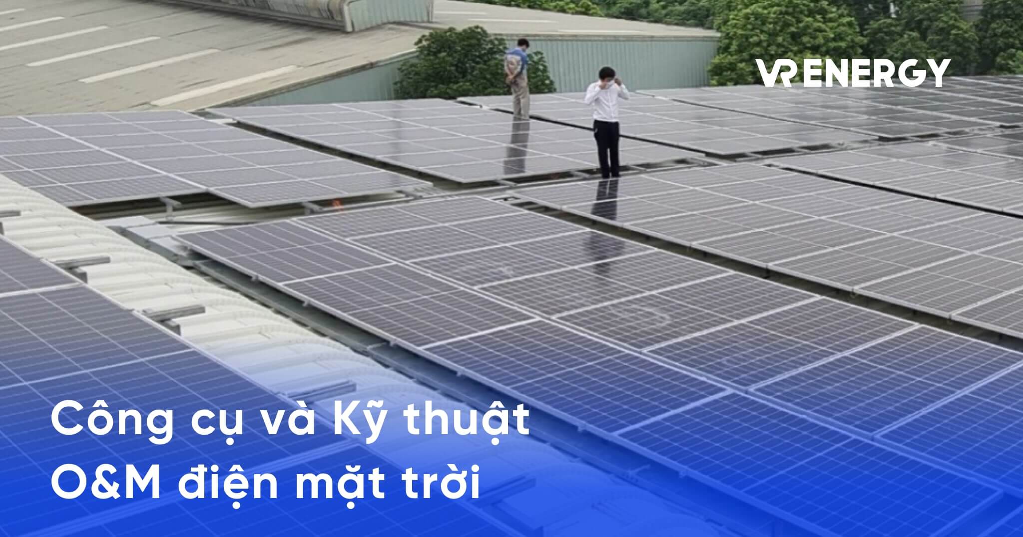 Công cụ và Kỹ thuật O&M điện mặt trời