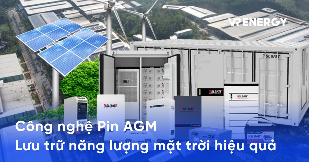 cong nghe pin agm luu tru nang luong mat troi hieu qua min