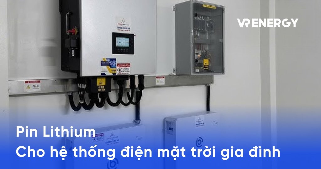 Pin Lithium cho hệ thống điện mặt trời gia đình: Những điều cần biết 4 Pin Lithium cho hệ thống điện mặt trời gia đình: Những điều cần biết