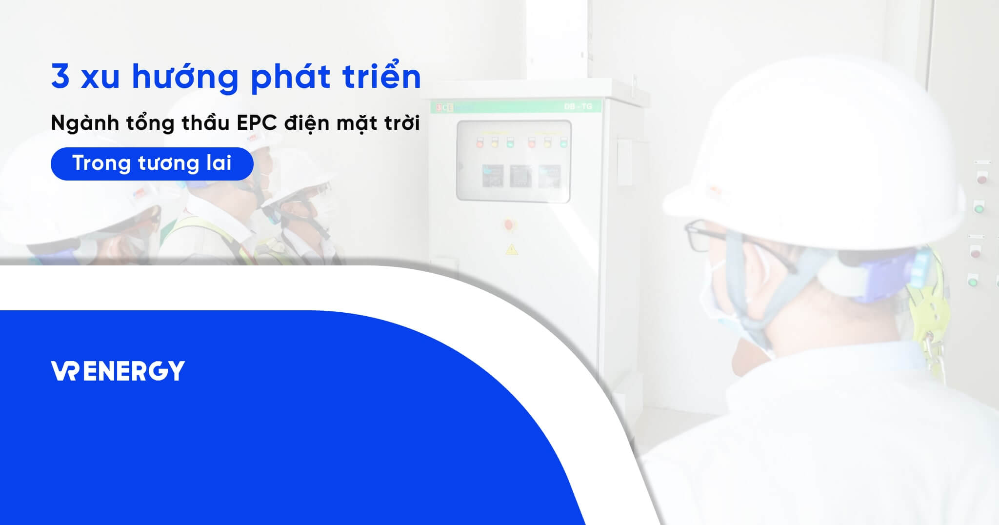 3 Xu hướng phát triển ngành tổng thầu EPC điện mặt trời trong tương lai