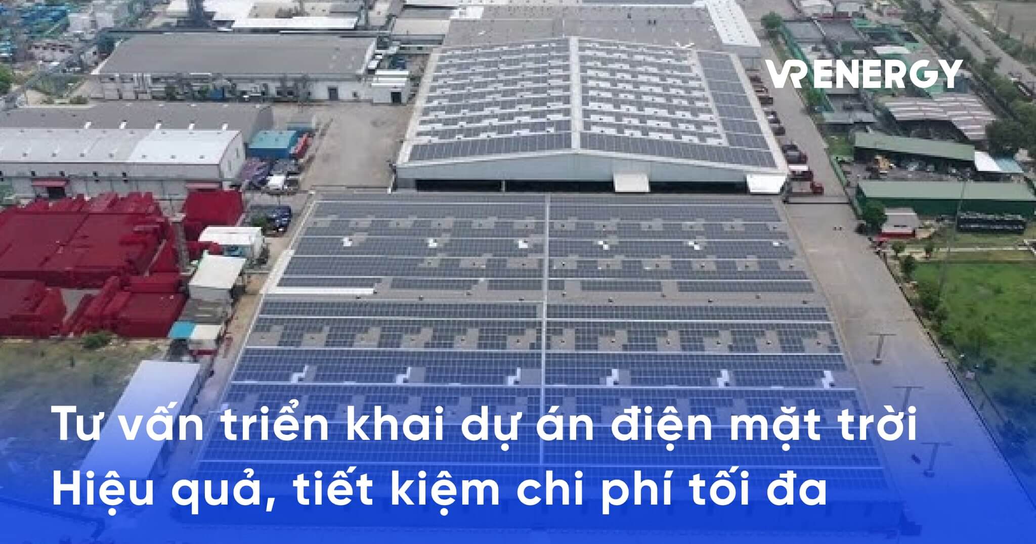 Tư vấn triển khai dự án điện mặt trời hiệu quả, tiết kiệm chi phí tối đa