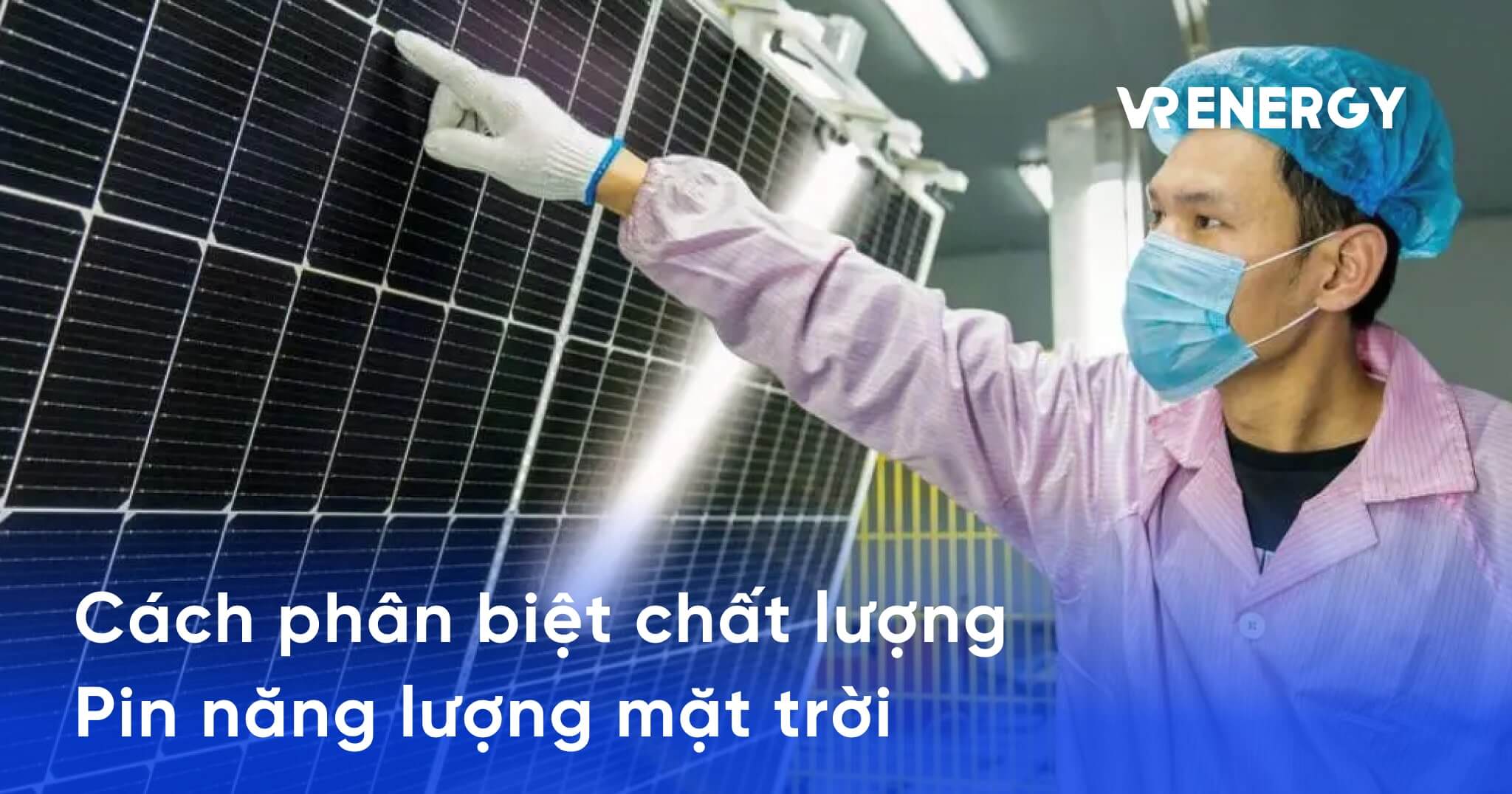 Cách phân biệt chất lượng pin năng lượng mặt trời loại A loại B, C, D