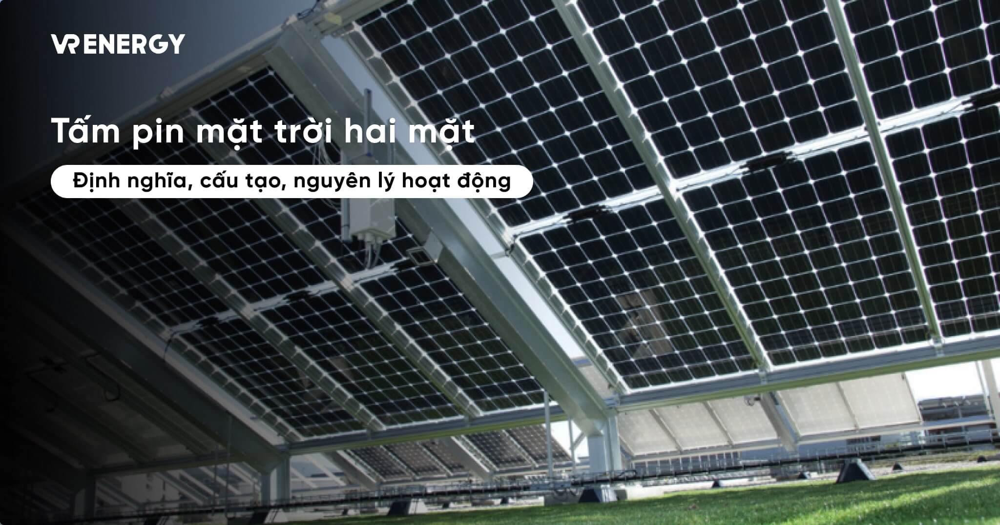 Tìm hiểu về tấm pin mặt trời hai mặt: Định nghĩa, cấu tạo, nguyên lý hoạt động