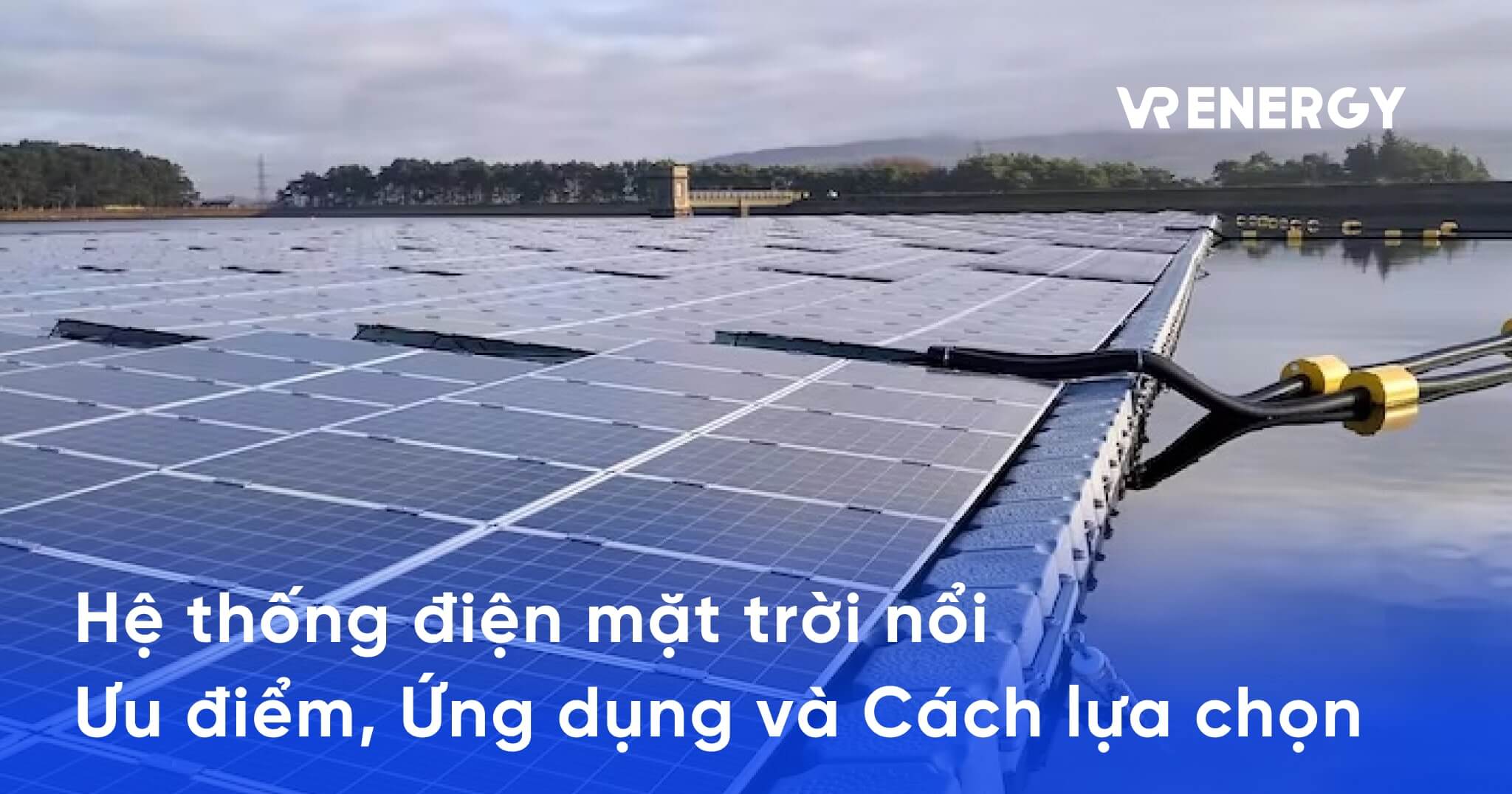 Tìm hiểu về hệ thống điện mặt trời nổi: Giải pháp năng lượng xanh cho tương lai