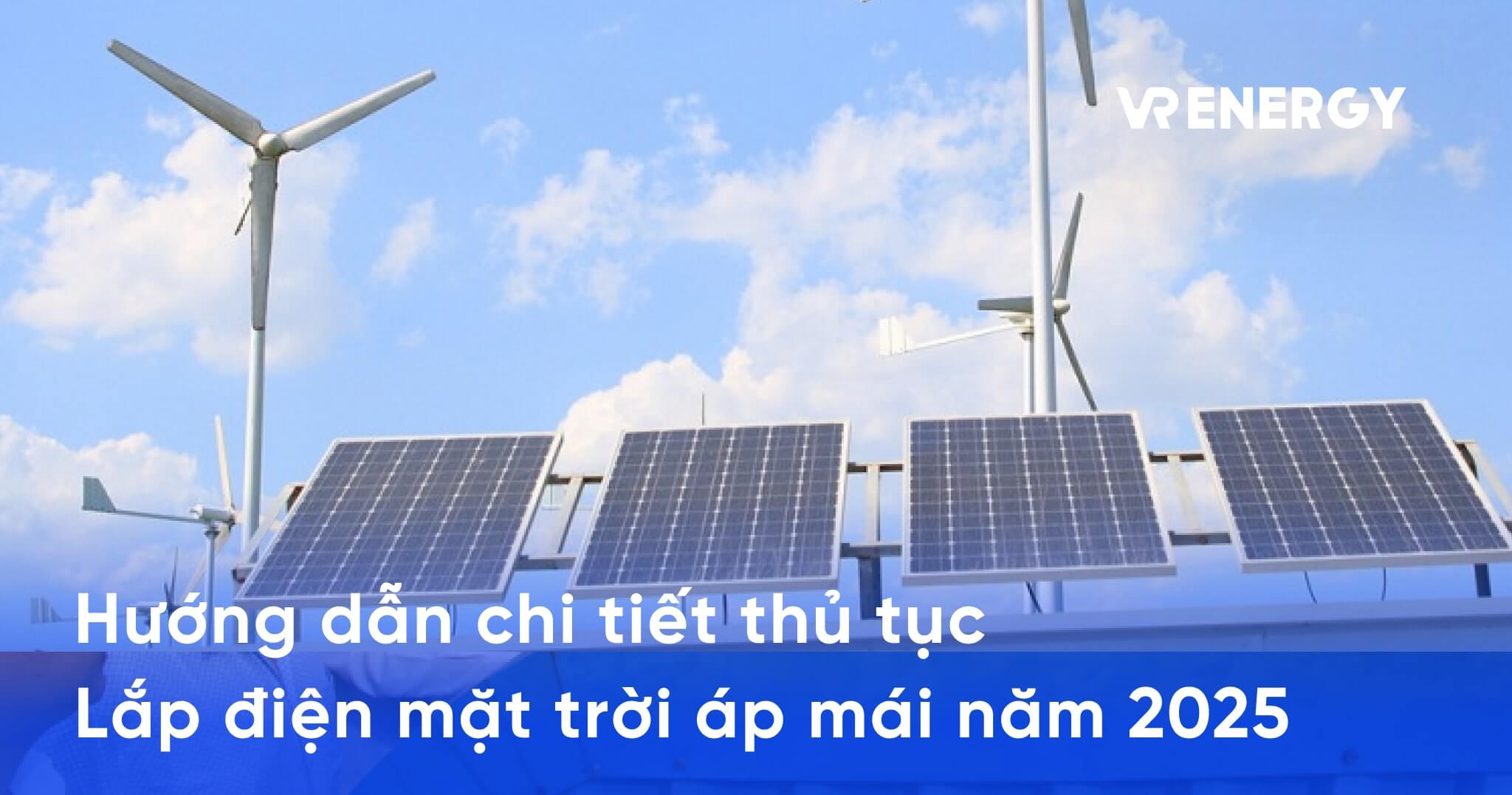 Hướng dẫn chi tiết thủ tục lắp điện mặt trời áp mái năm 2025
