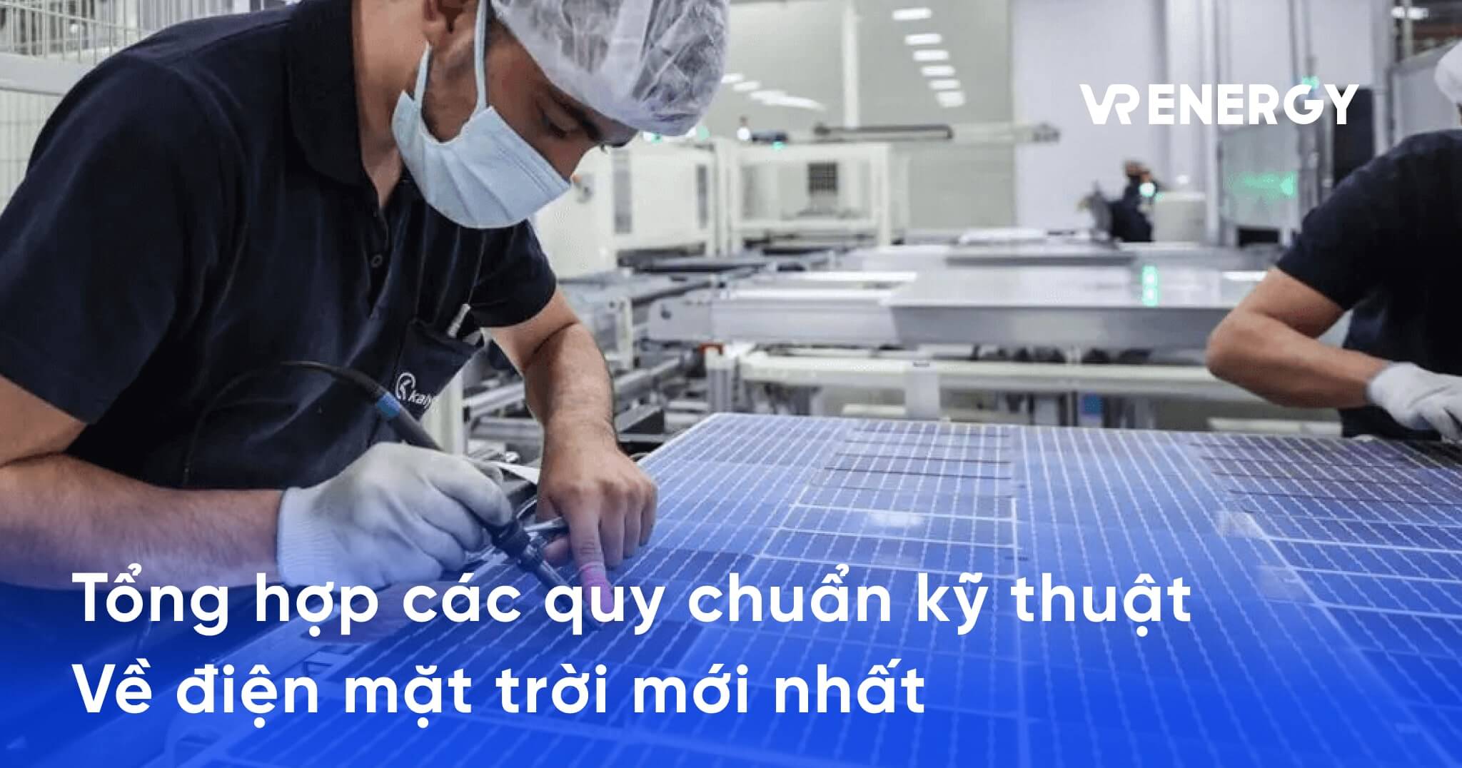 Tổng hợp các quy chuẩn kỹ thuật về điện mặt trời mới nhất