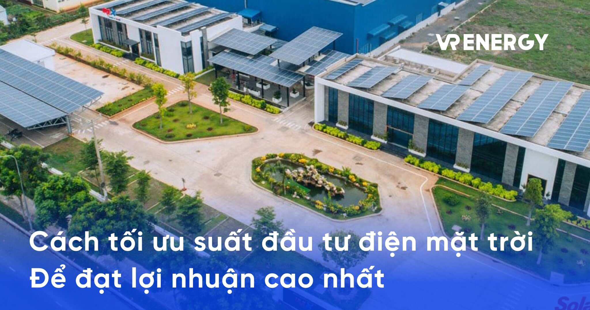 Cách tối ưu suất đầu tư điện mặt trời để đạt lợi nhuận cao nhất