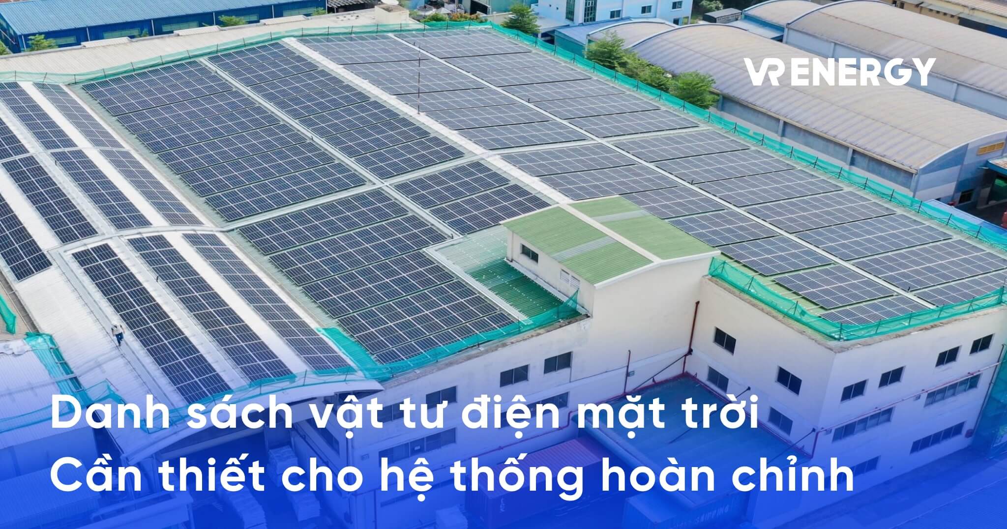 Danh sách vật tư điện mặt trời cần thiết cho hệ thống hoàn chỉnh