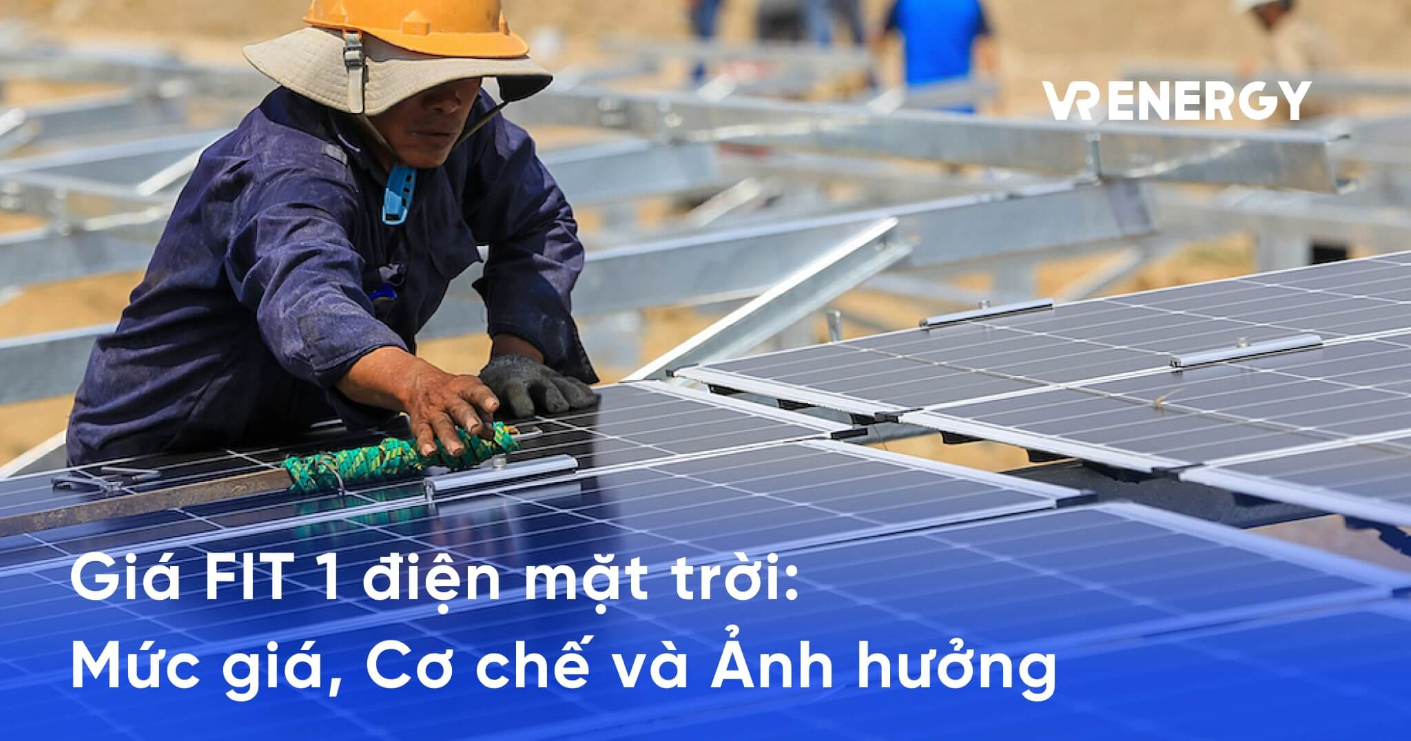 Giá FIT 1 điện mặt trời: Mức giá, Cơ chế Và Ảnh hưởng đến nhà đầu tư