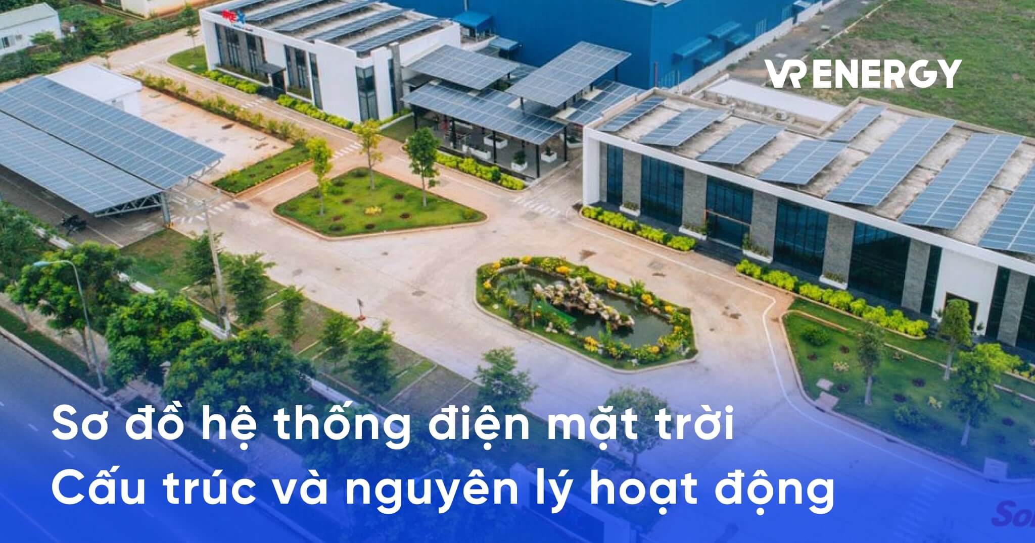 Sơ đồ hệ thống điện mặt trời: Cấu trúc và nguyên lý hoạt động