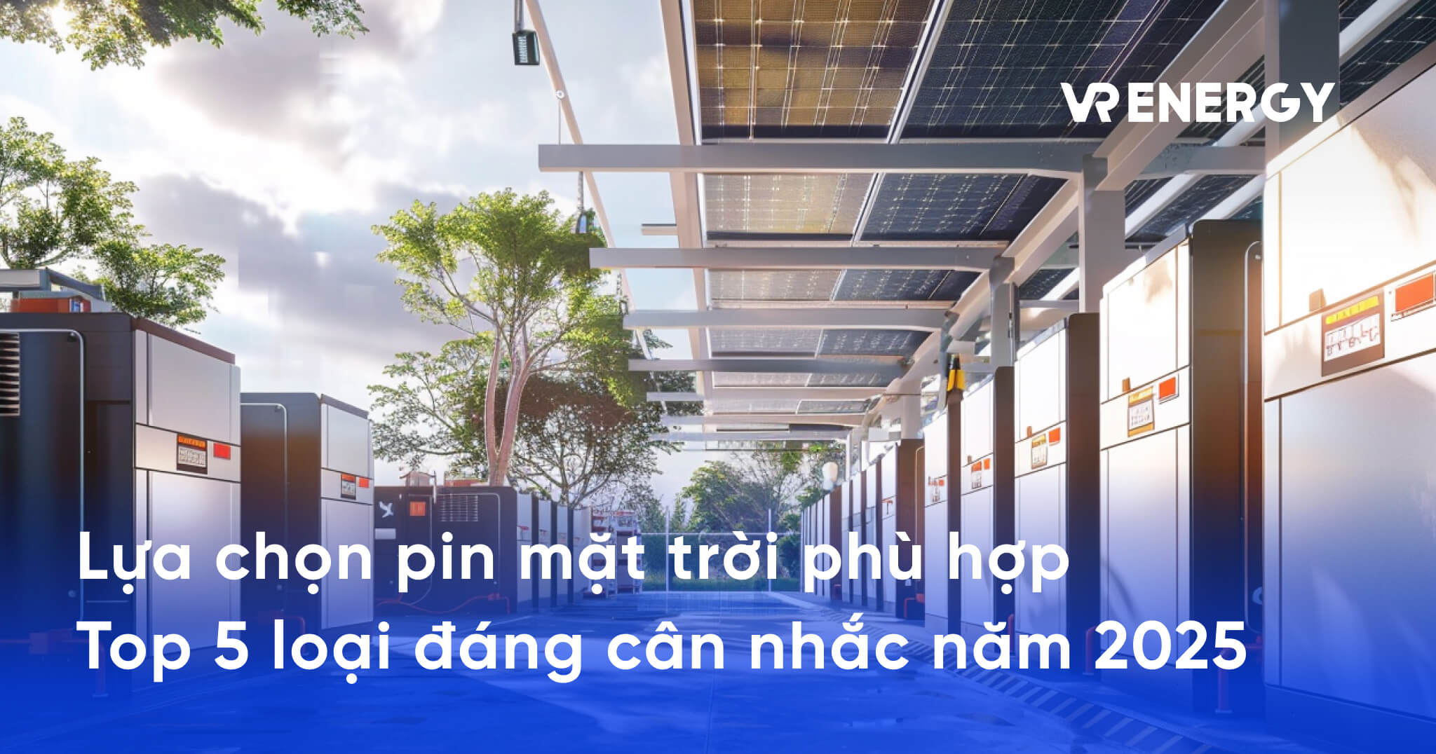 Lựa chọn pin mặt trời phù hợp - Top 5 loại đáng cân nhắc năm 2025
