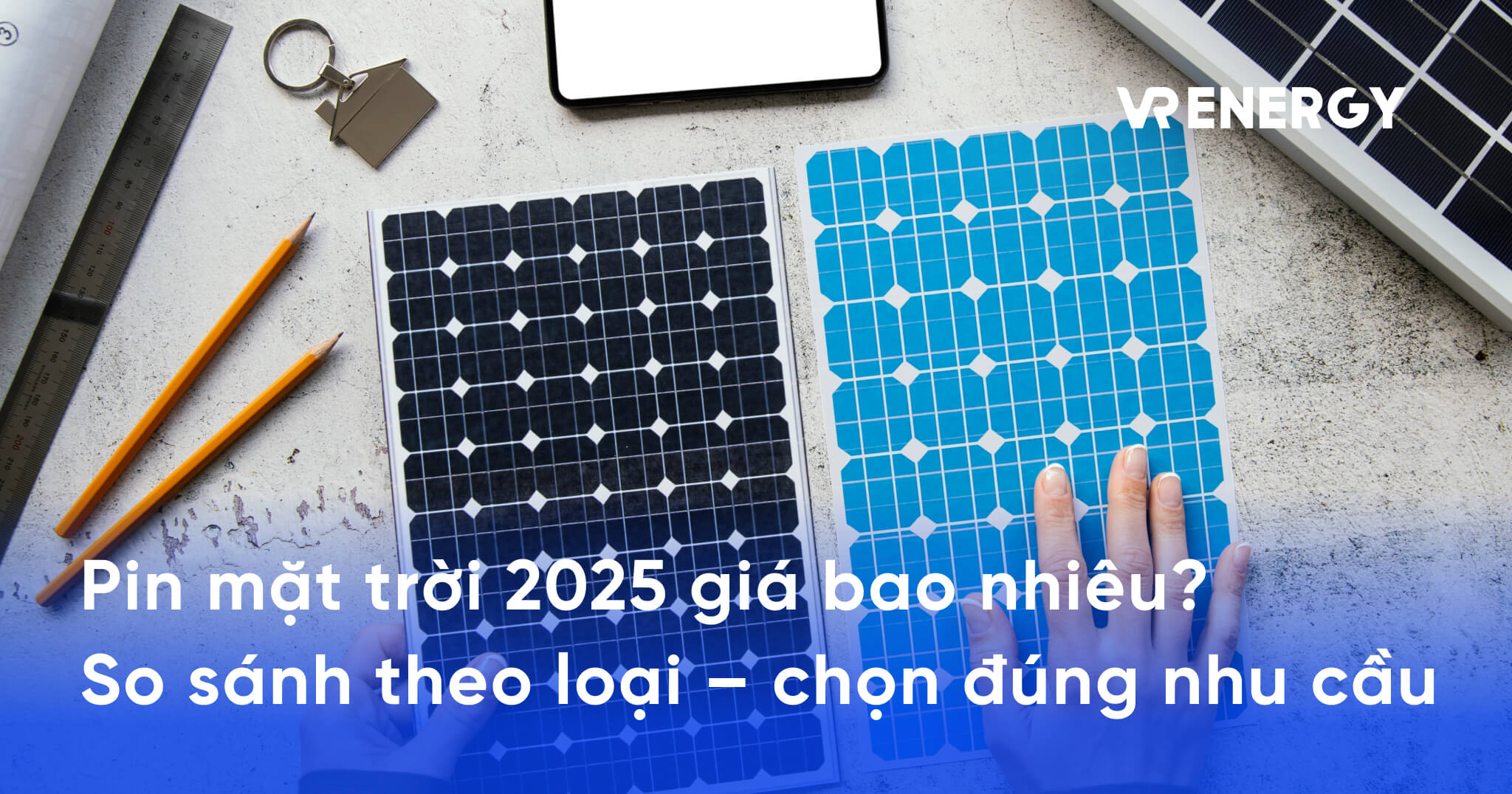 Pin mặt trời 2025 giá bao nhiêu_ So sánh theo loại – chọn đúng nhu cầu