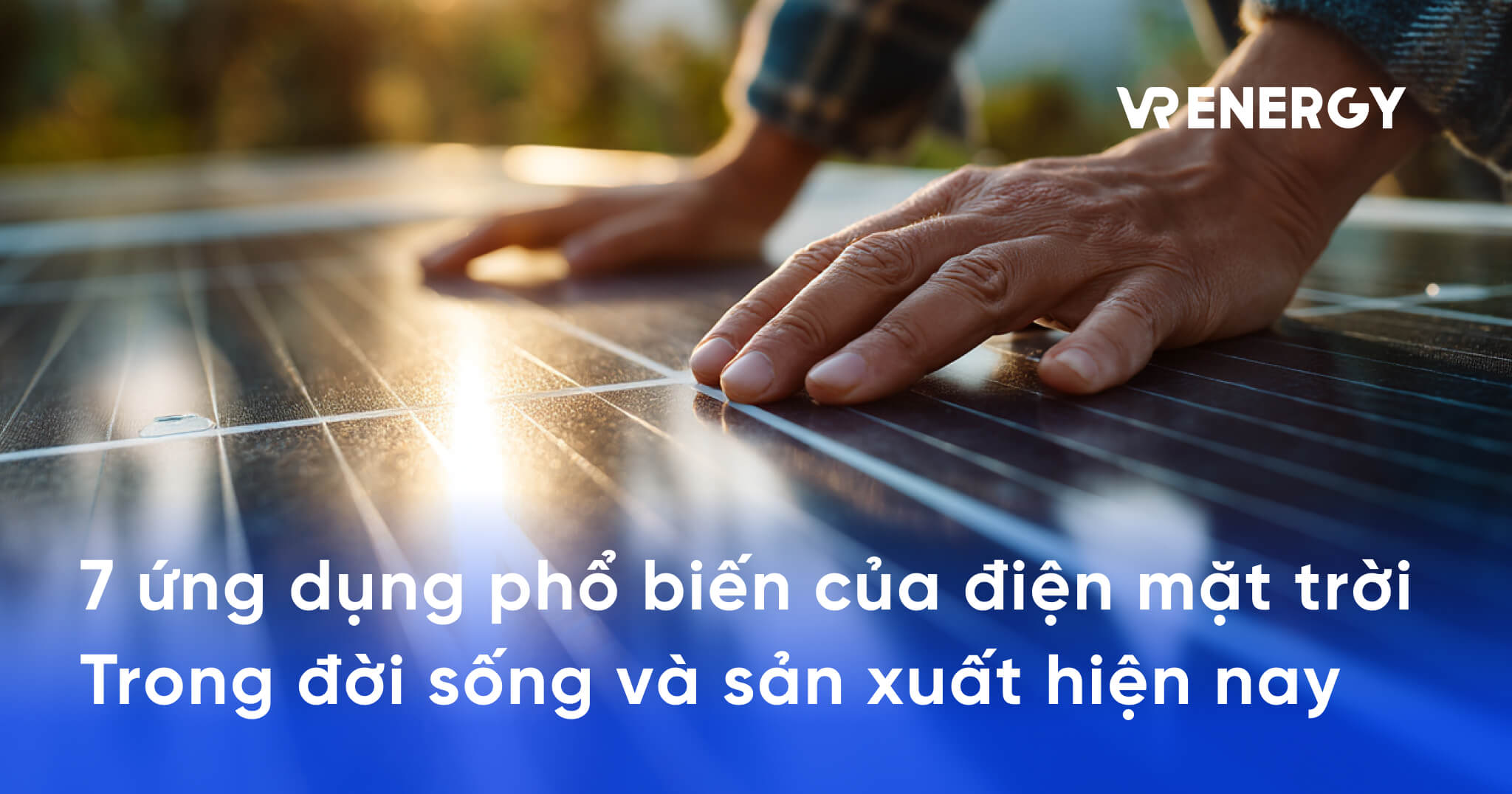 7 ứng dụng phổ biến của điện mặt trời Trong đời sống và sản xuất hiện nay