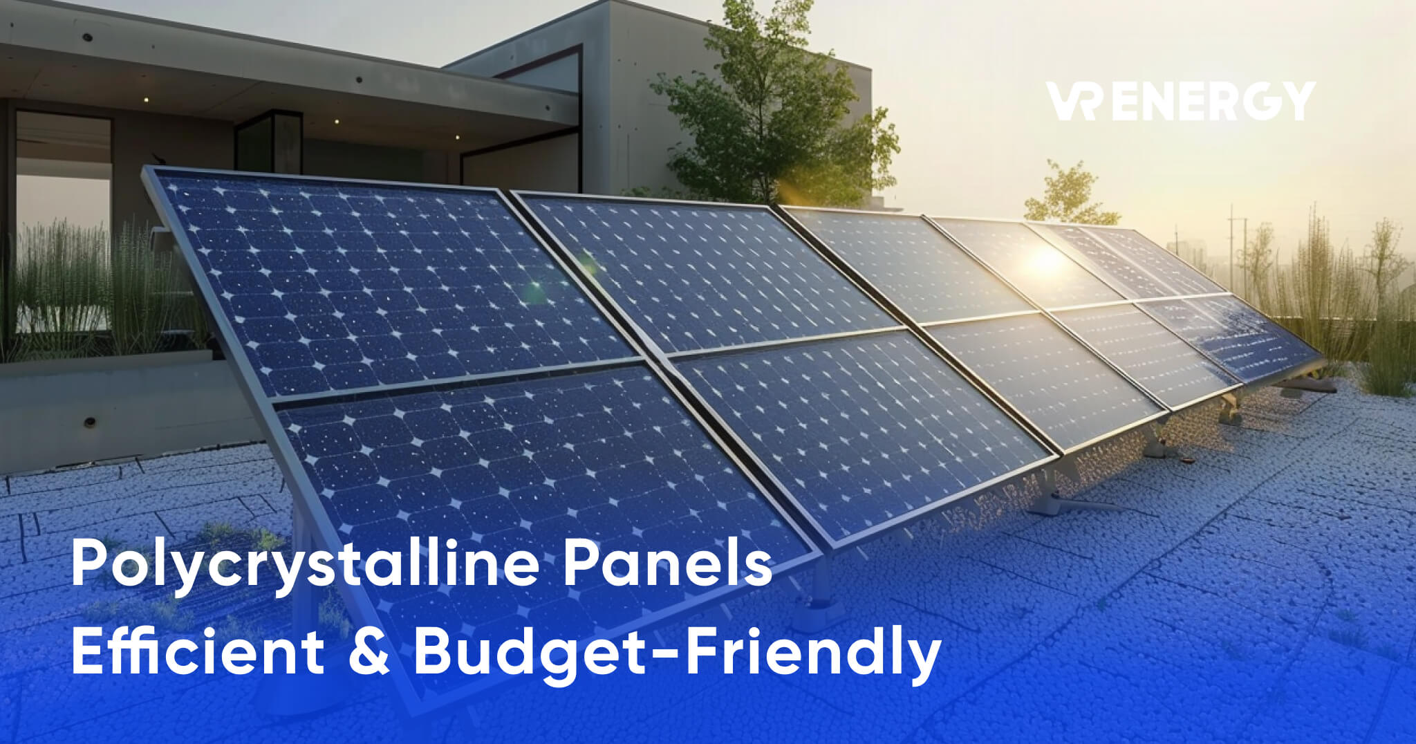 Polycrystalline Panels - Efficient & Budget-Friendly