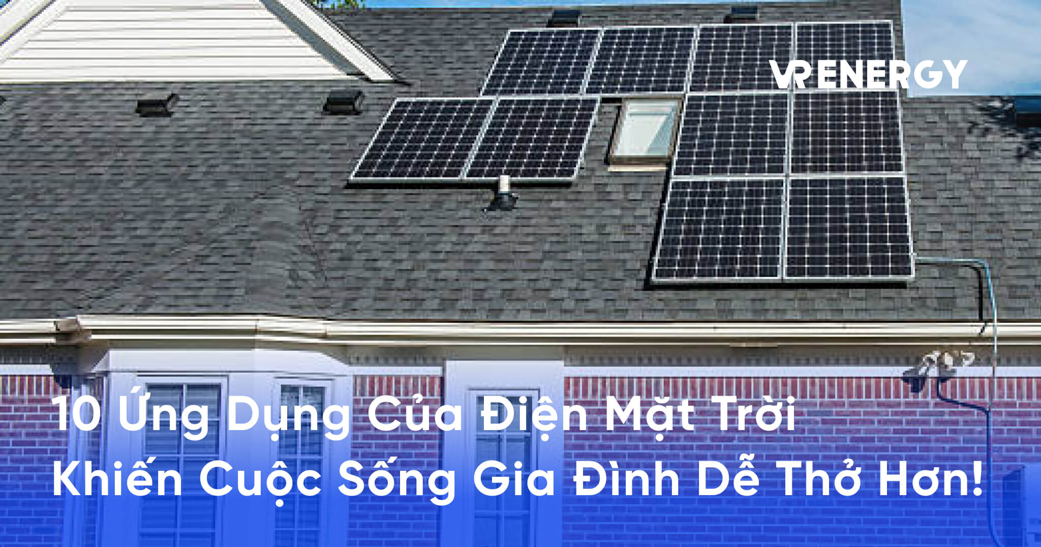 10 Ứng Dụng Của Điện Mặt Trời Khiến Cuộc Sống Gia Đình Dễ Thở Hơn!