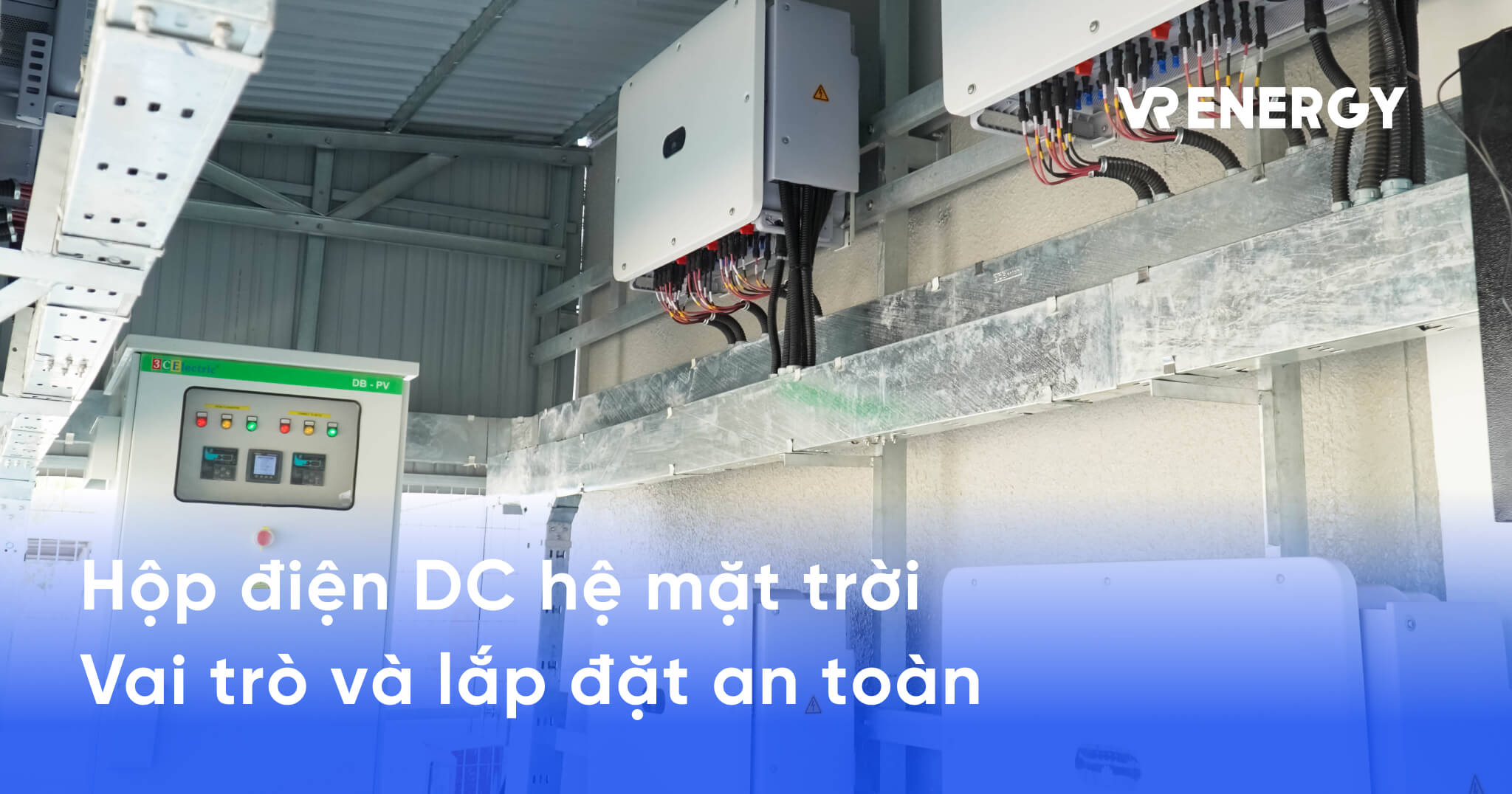 Hộp điện DC hệ mặt trời - Vai trò và lắp đặt an toàn