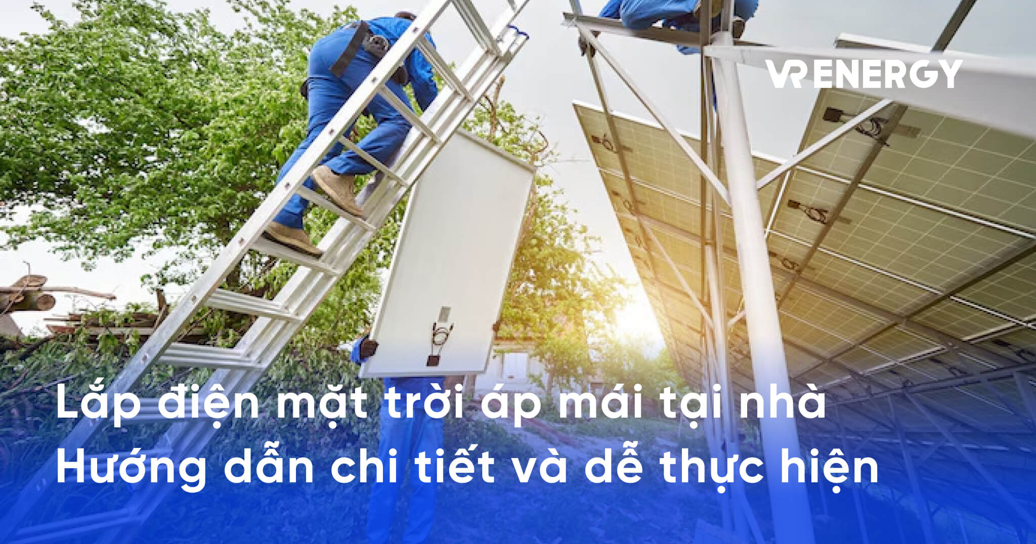 Lắp điện mặt trời áp mái tại nhà Hướng dẫn chi tiết và dễ thực hiện
