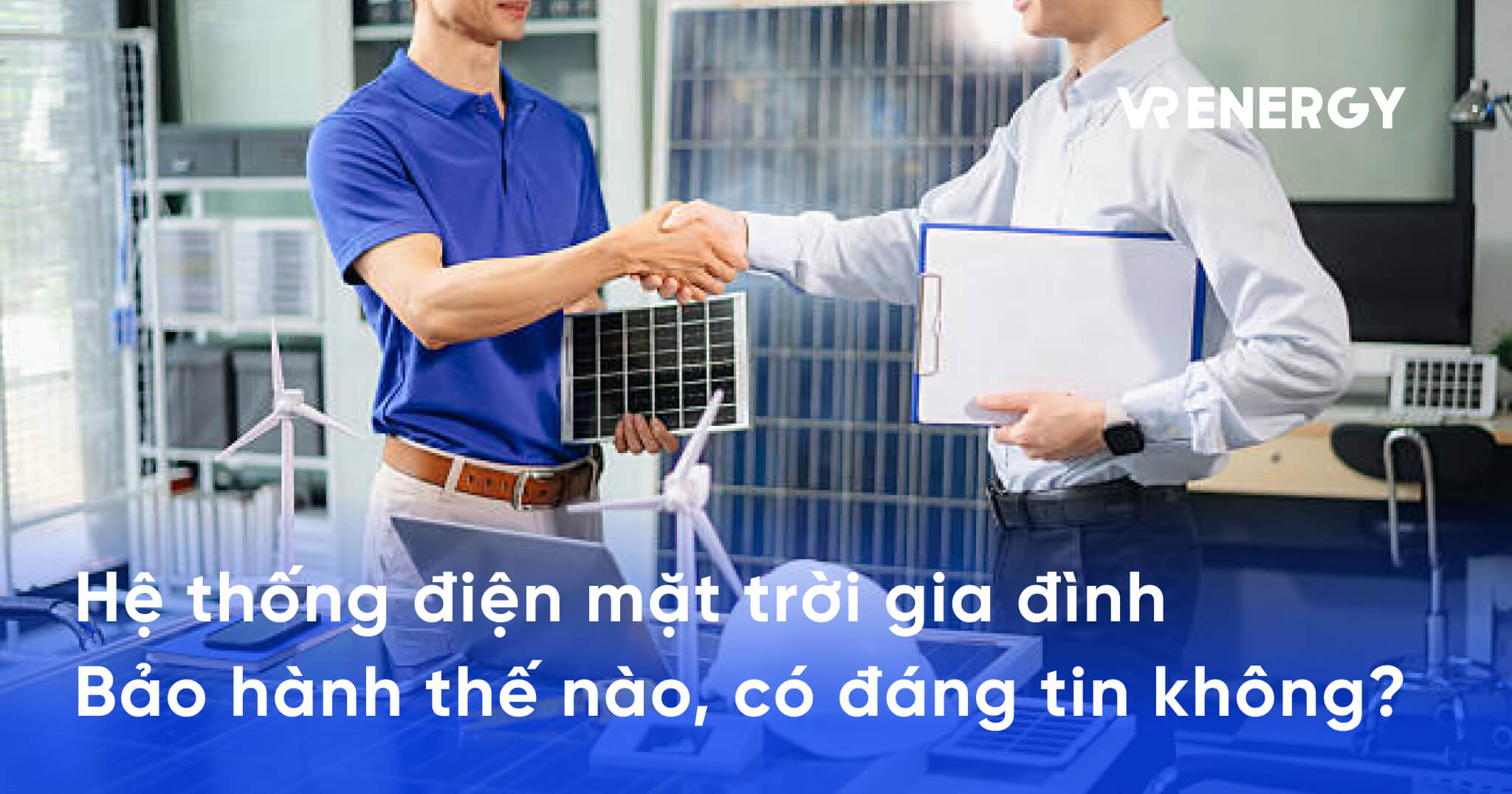 Hệ thống điện mặt trời gia đình Bảo hành thế nào, có đáng tin không_