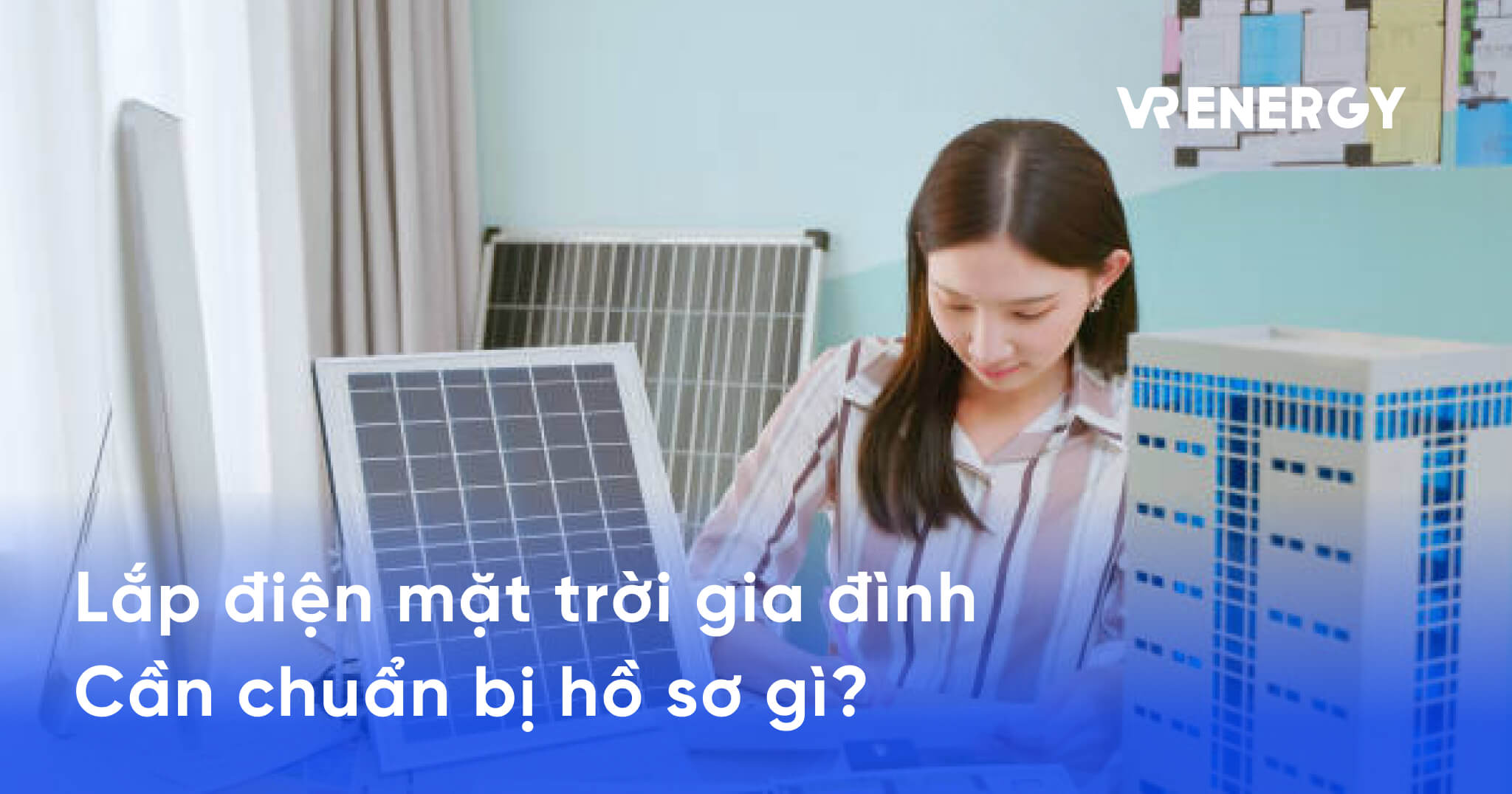 Lắp điện mặt trời gia đình Cần chuẩn bị hồ sơ gì_