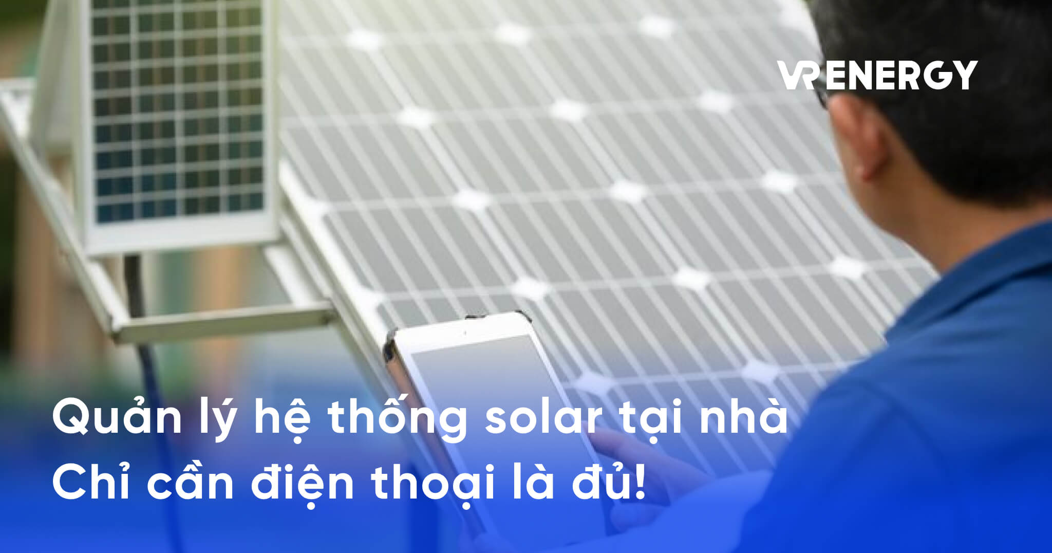 Quản lý hệ thống solar tại nhà Chỉ cần điện thoại là đủ!