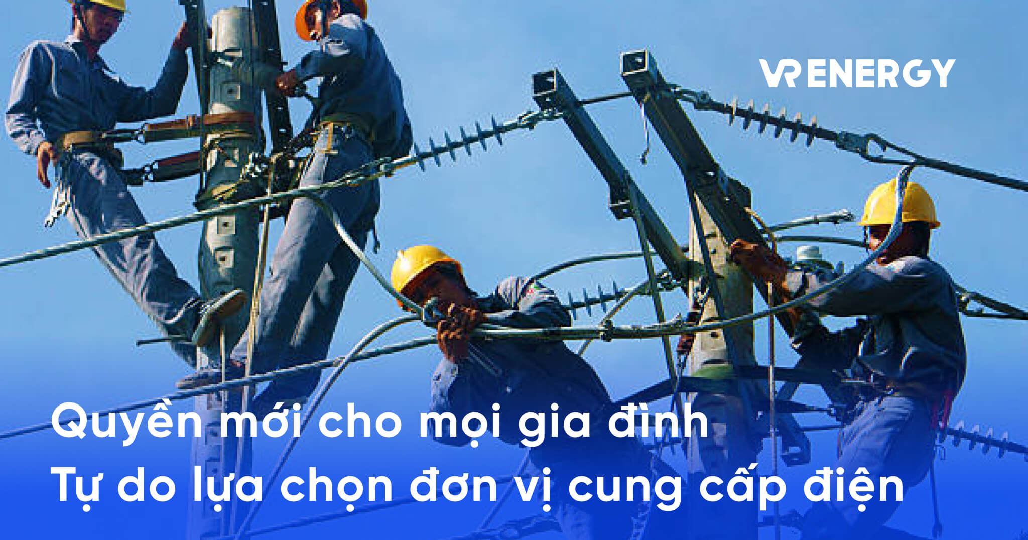 Quyền mới cho mọi gia đình - Tự do lựa chọn đơn vị cung cấp điện