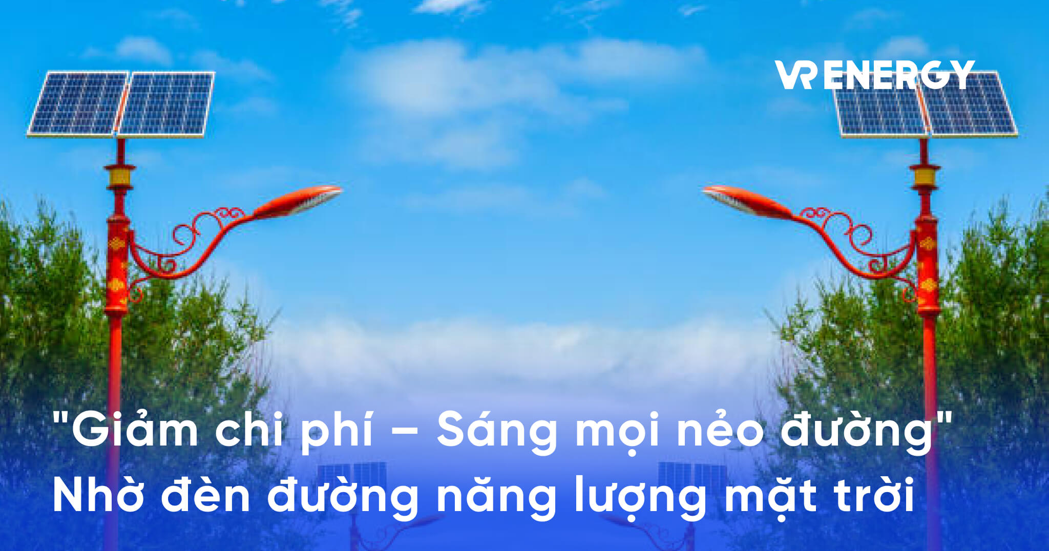 _Giảm chi phí – Sáng mọi nẻo đường_ Nhờ đèn đường năng lượng mặt trời