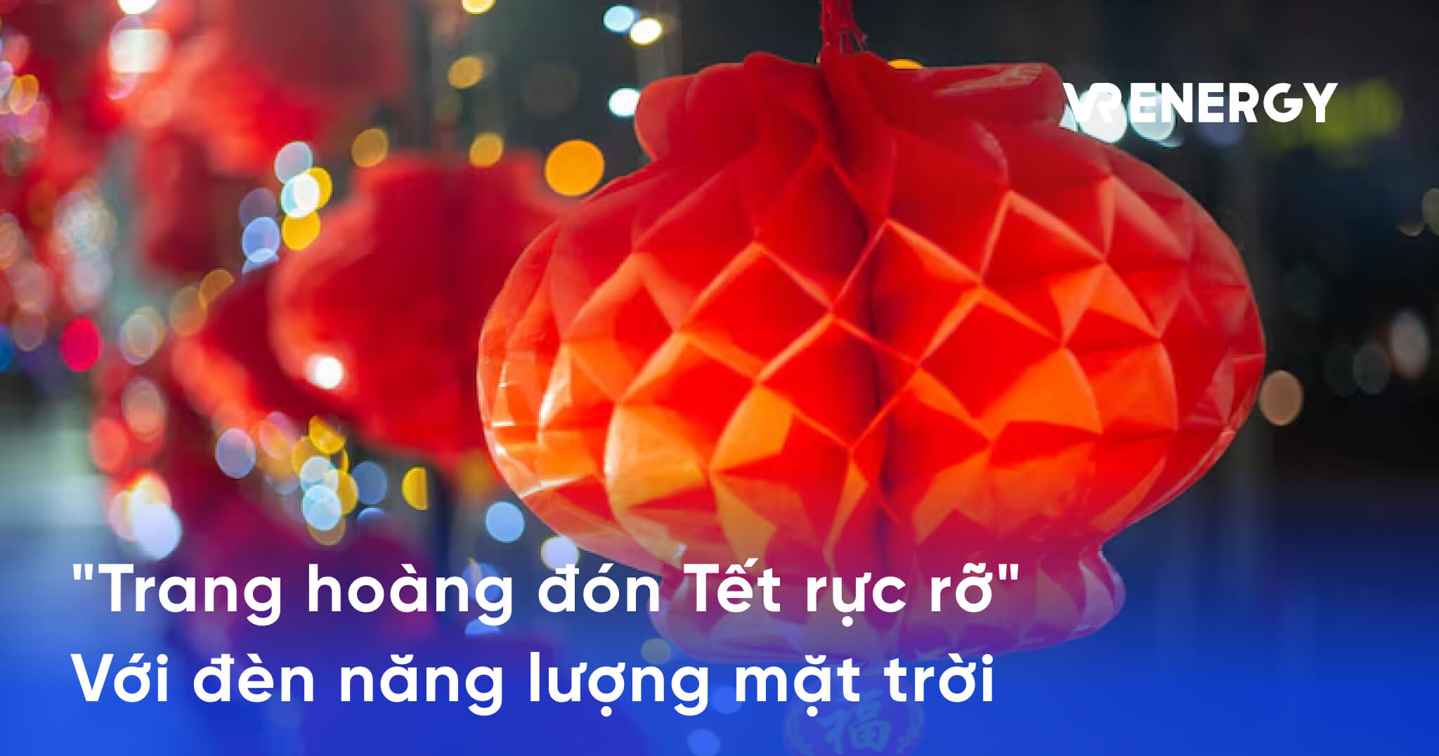 _Trang hoàng đón Tết rực rỡ_ Với đèn năng lượng mặt trời