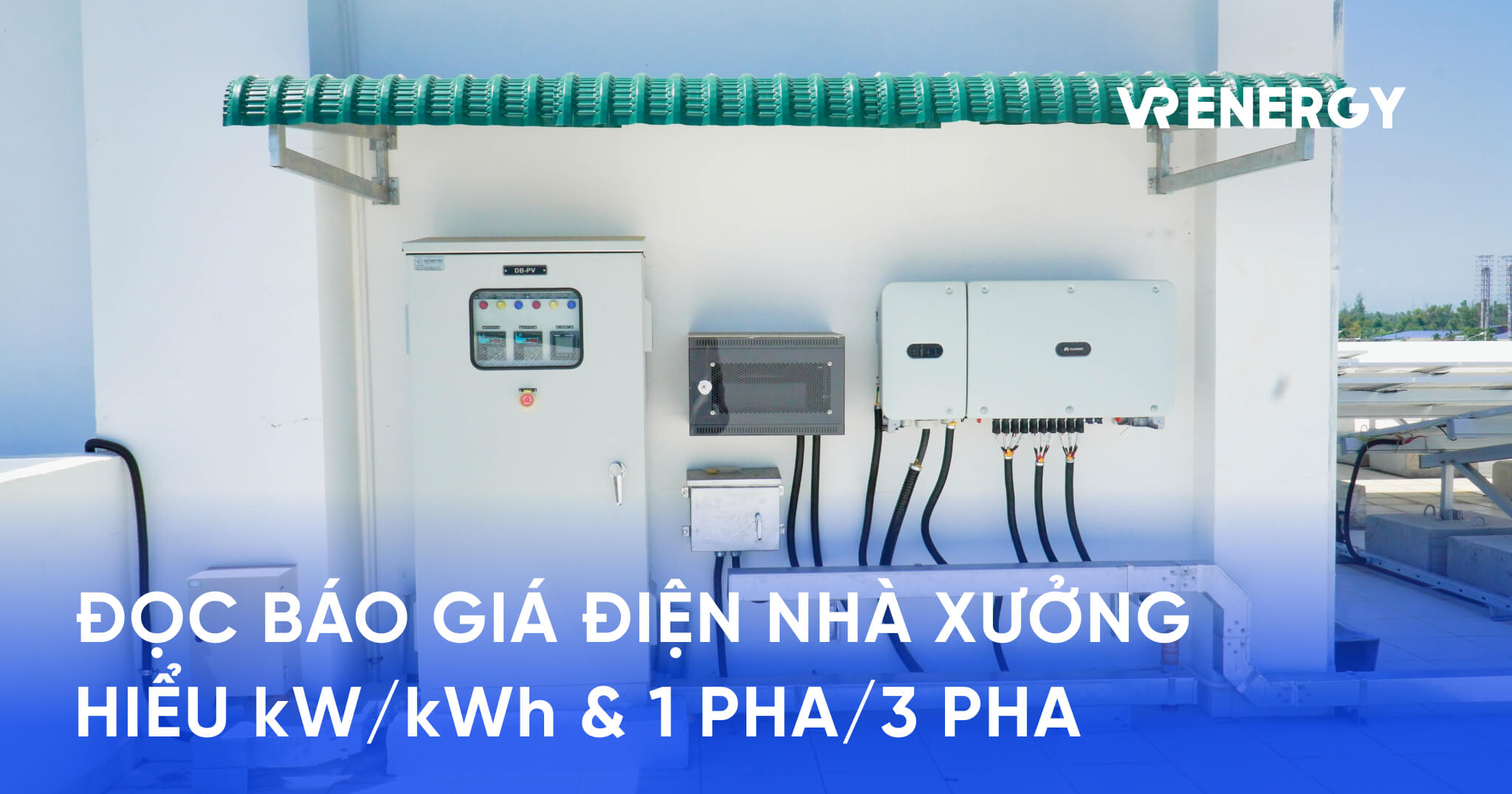 ĐỌC BÁO GIÁ ĐIỆN NHÀ XƯỞNG HIỂU kW/kWh & 1 PHA/3 PHA