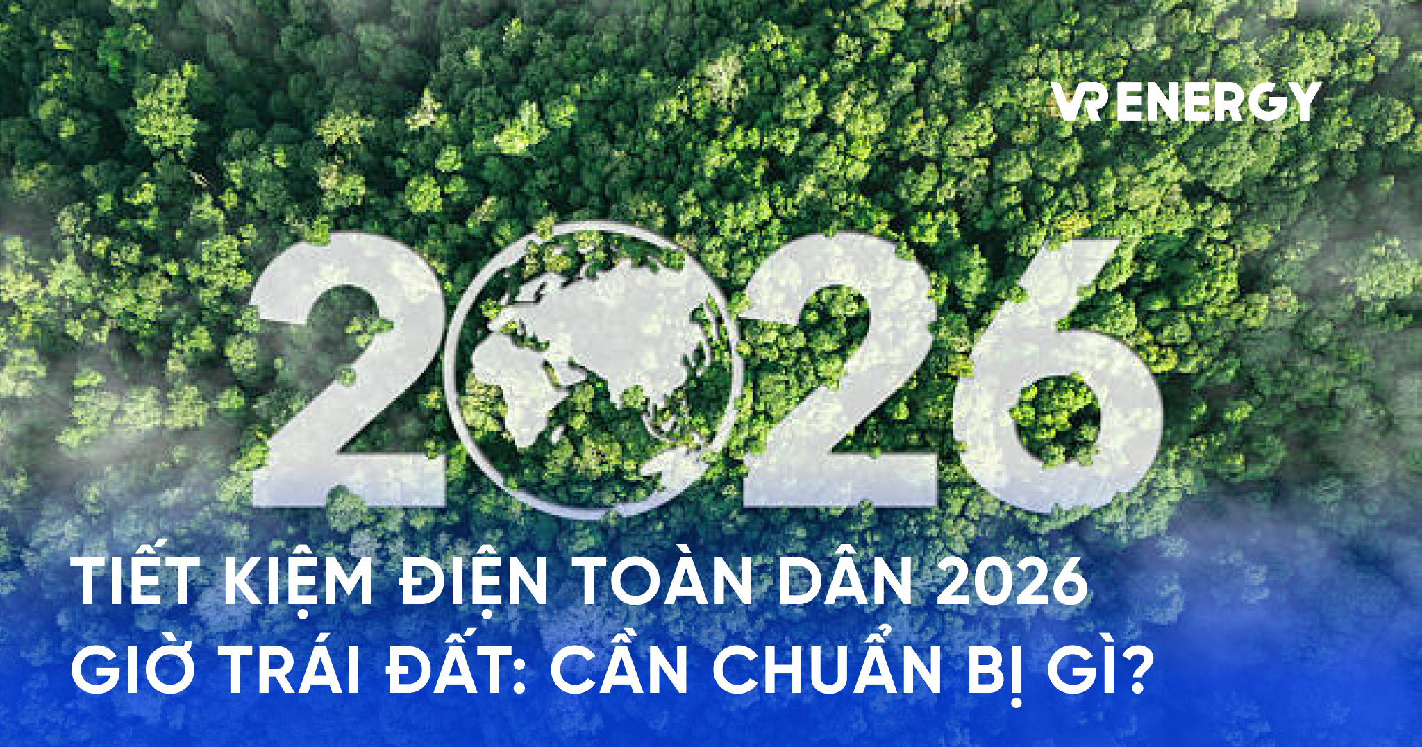 Điều chỉnh lịch phát động tiết kiệm điện & Giờ Trái đất 2026